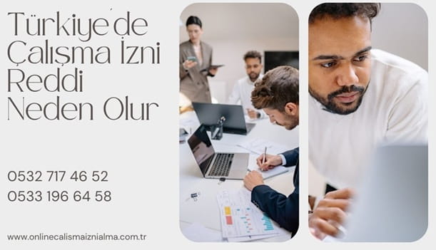 Türkiye'de Çalışma İzni Reddi Neden Olur