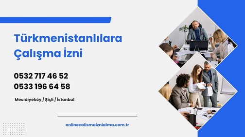 Türkmenistanlılara Çalışma İzni